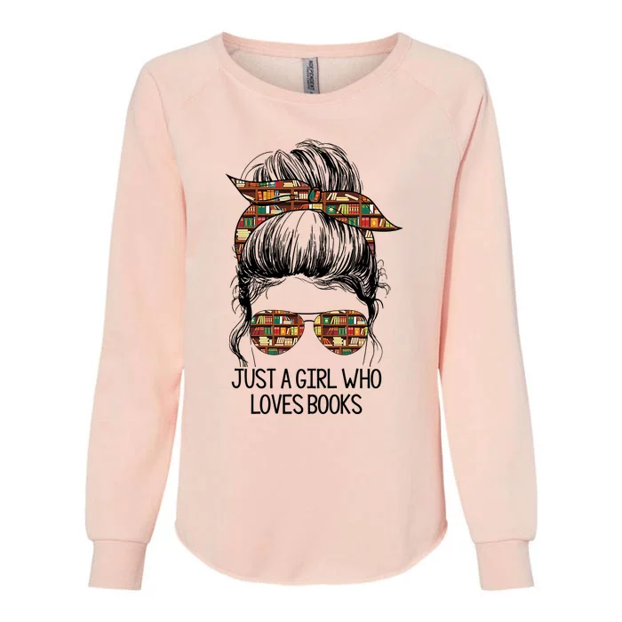 Just A Girl Who Loves Books Cute Messy Bun Girl Book Loves Womens California Wash Sweatshirt