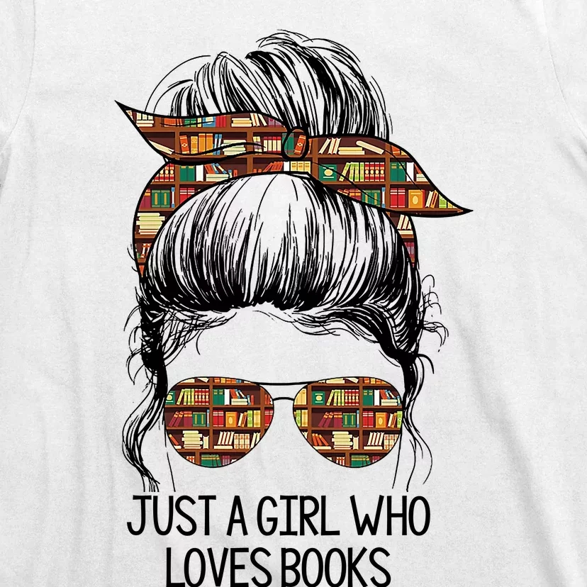 Just A Girl Who Loves Books Cute Messy Bun Girl Book Loves T-Shirt