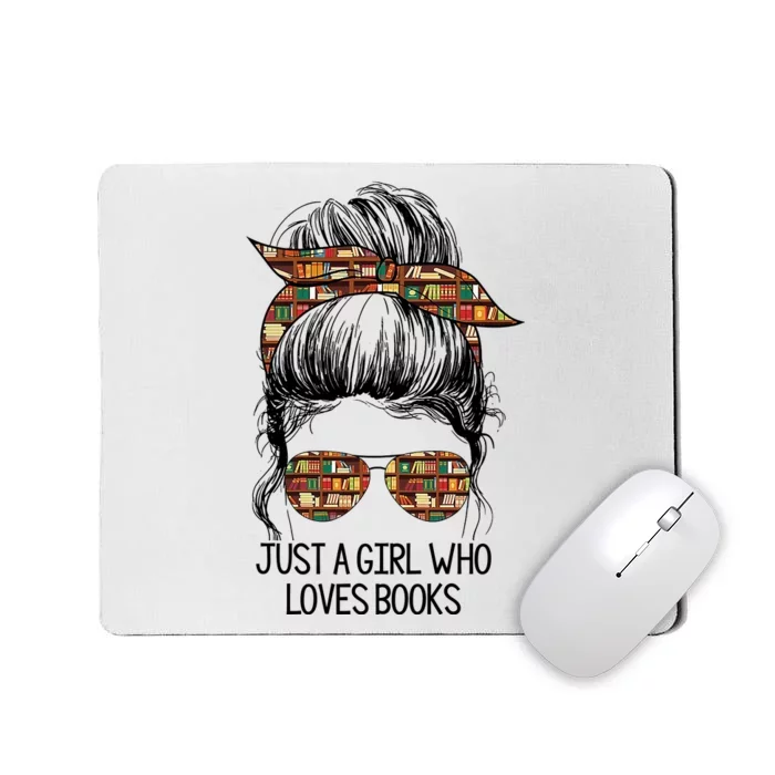 Just A Girl Who Loves Books Cute Messy Bun Girl Book Loves Mousepad