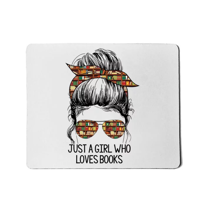 Just A Girl Who Loves Books Cute Messy Bun Girl Book Loves Mousepad