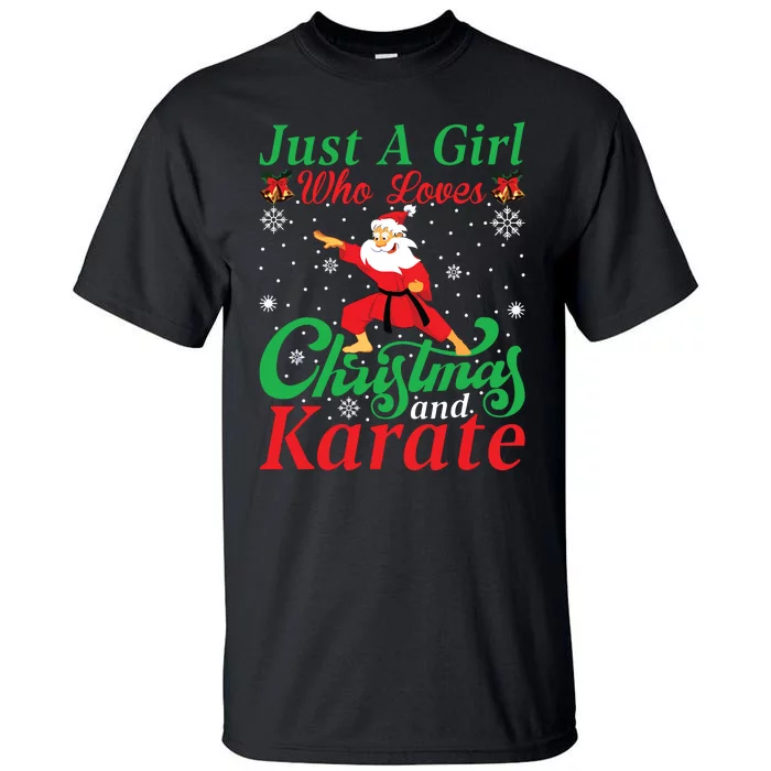 Just A Girl Who Loves Christmas And Karate Xmas For Women Tall T-Shirt