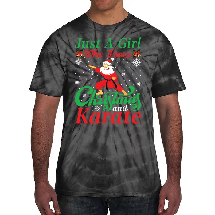 Just A Girl Who Loves Christmas And Karate Xmas For Women Tie-Dye T-Shirt