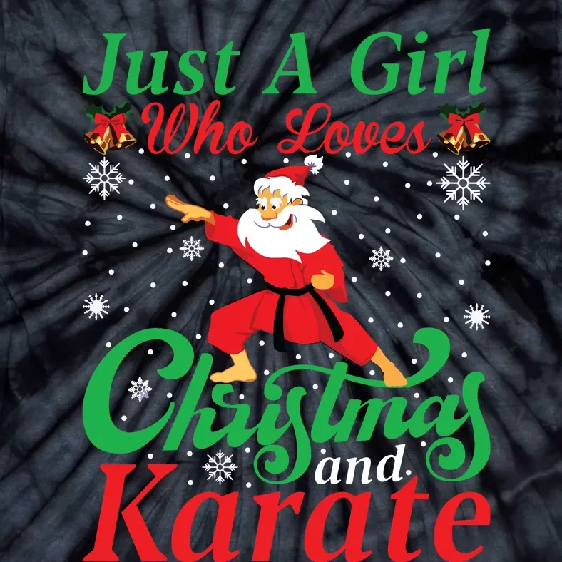 Just A Girl Who Loves Christmas And Karate Xmas For Women Tie-Dye T-Shirt