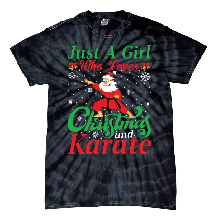 Just A Girl Who Loves Christmas And Karate Xmas For Women Tie-Dye T-Shirt