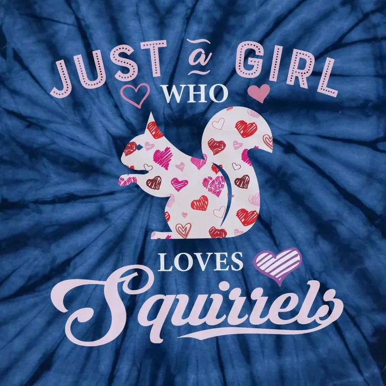 Just A Girl Who Loves Squirrel Funny Squirrel Lover Cute Squirrel Tie-Dye T-Shirt