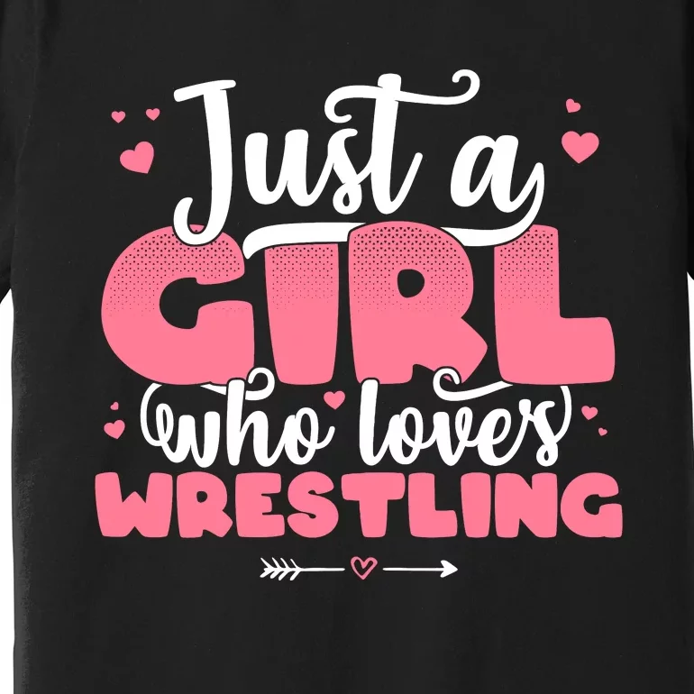 Just A Girl Who Loves Wrestling Cute Wrestler Premium T-Shirt