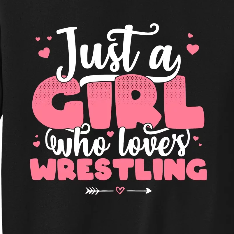 Just A Girl Who Loves Wrestling Cute Wrestler Tall Sweatshirt