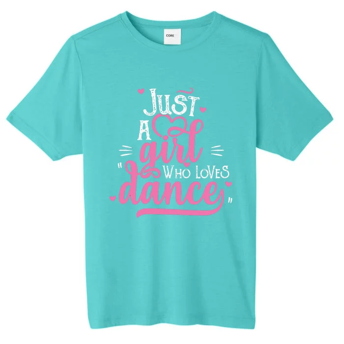 Just A Girl Who Loves Dance Gift For Dancer ChromaSoft Performance T-Shirt