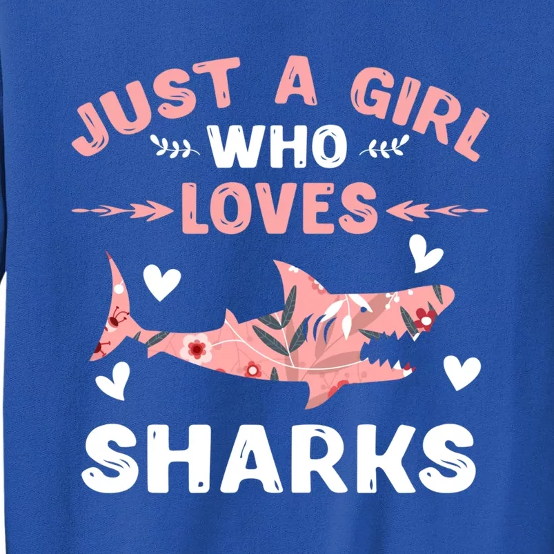 Just A Girl Who Loves Sharks Gift Shark Lover Cute Gift Tall Sweatshirt