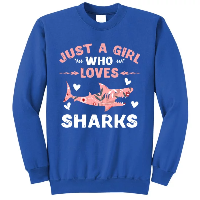 Just A Girl Who Loves Sharks Gift Shark Lover Cute Gift Tall Sweatshirt