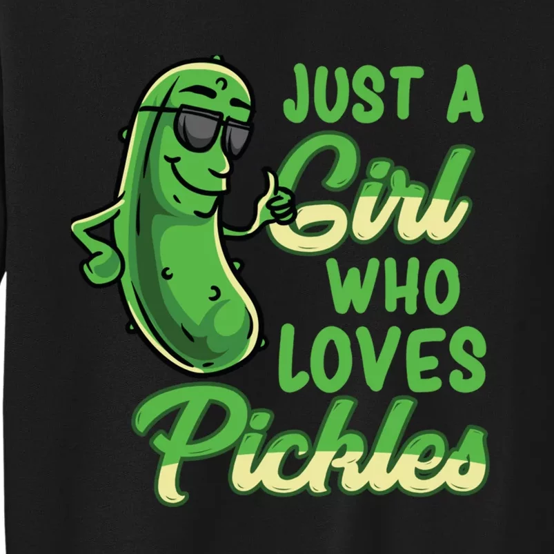 Just A Girl Who Loves Pickles Cute Pickle Girl Tall Sweatshirt