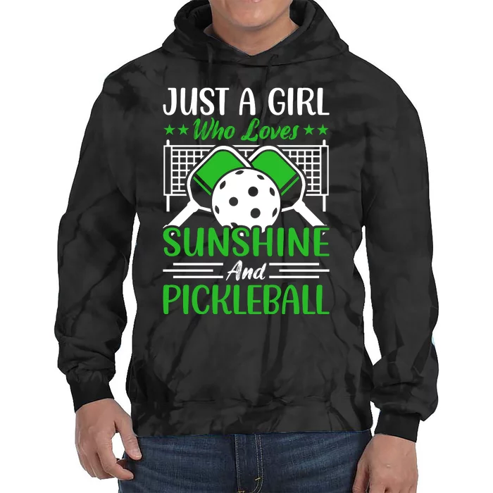 Just A Girl Who Loves Sunshine And Pickleball Tie Dye Hoodie