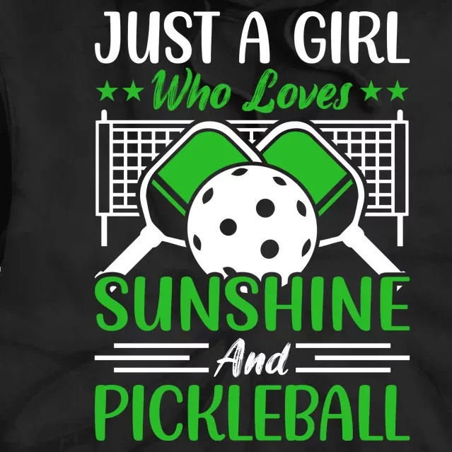 Just A Girl Who Loves Sunshine And Pickleball Tie Dye Hoodie