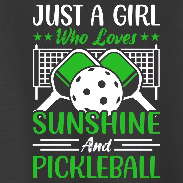 Just A Girl Who Loves Sunshine And Pickleball Toddler T-Shirt