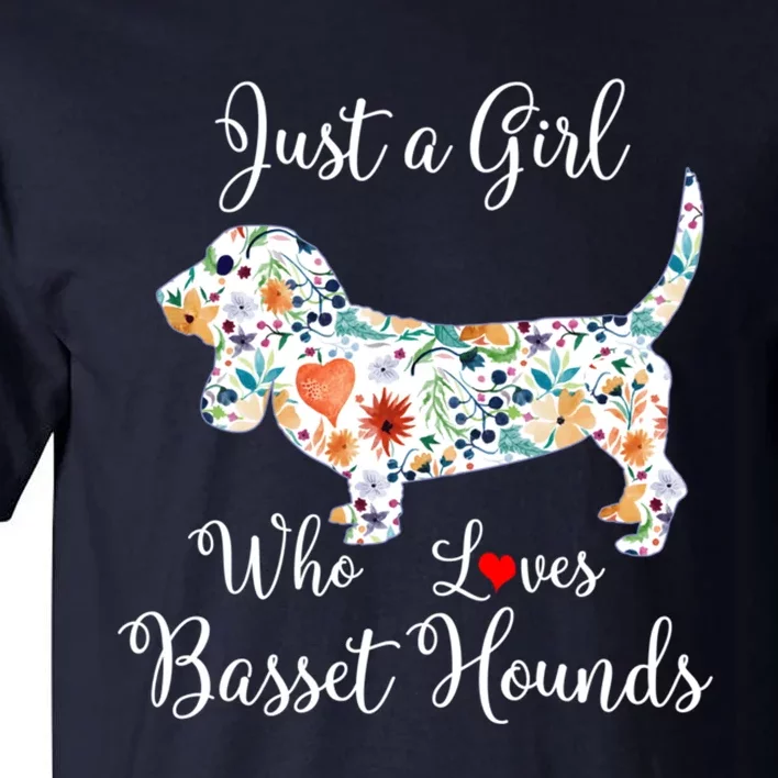 JUST A GIRL WHO LOVES BASSET HOUNDS Hoodie Tall T-Shirt