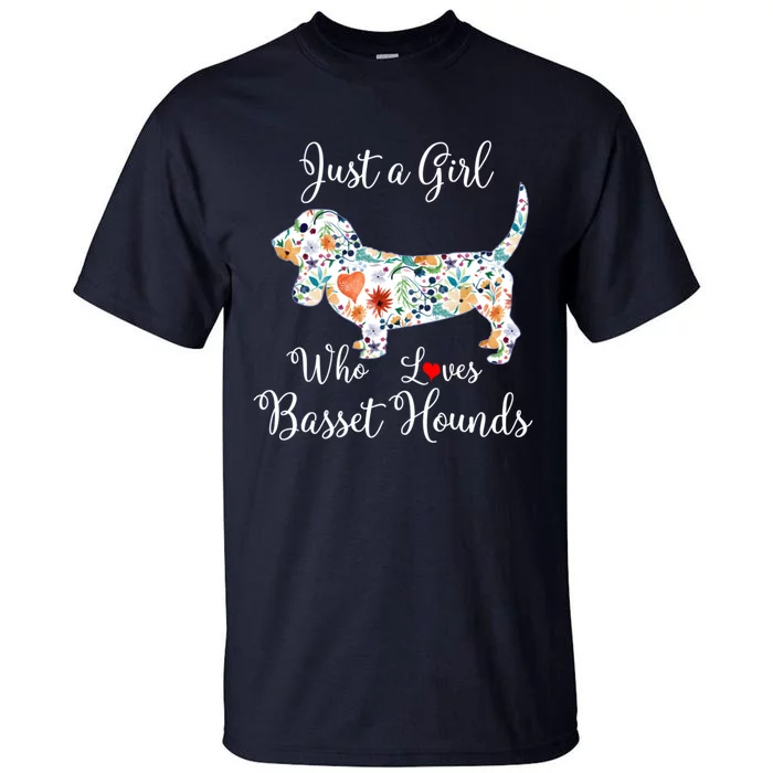 JUST A GIRL WHO LOVES BASSET HOUNDS Hoodie Tall T-Shirt