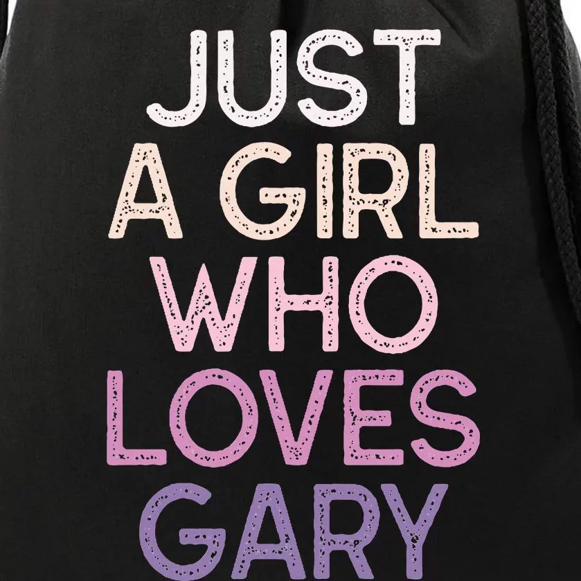 Just A Girl Who Loves Gary Name Drawstring Bag