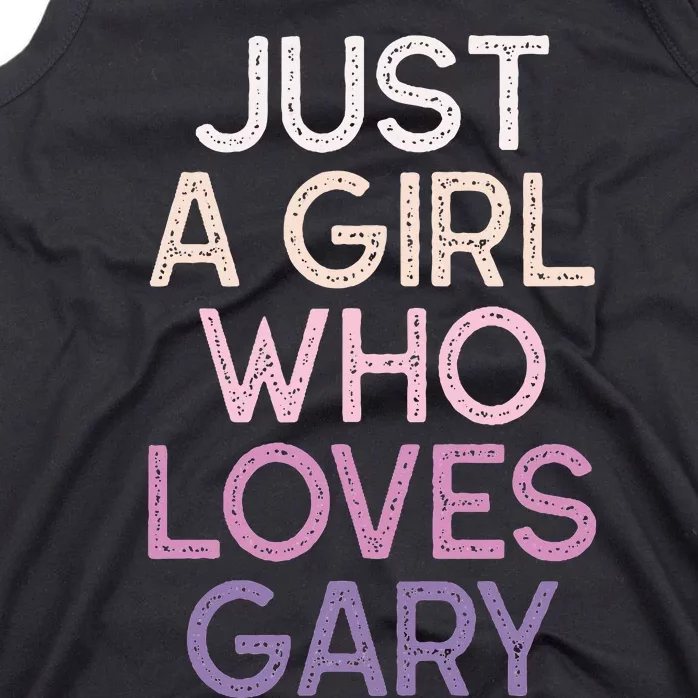 Just A Girl Who Loves Gary Name Tank Top