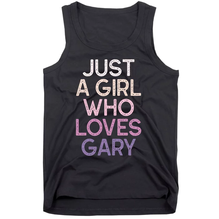 Just A Girl Who Loves Gary Name Tank Top