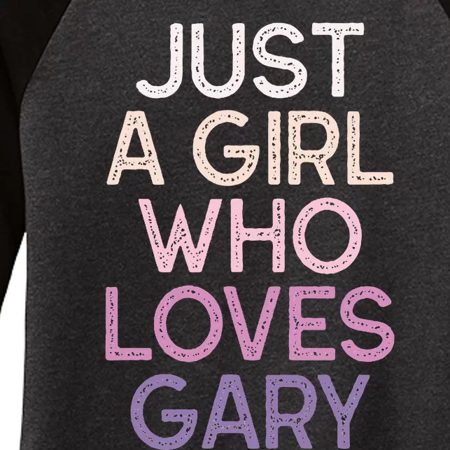 Just A Girl Who Loves Gary Name Women's Tri-Blend 3/4-Sleeve Raglan Shirt