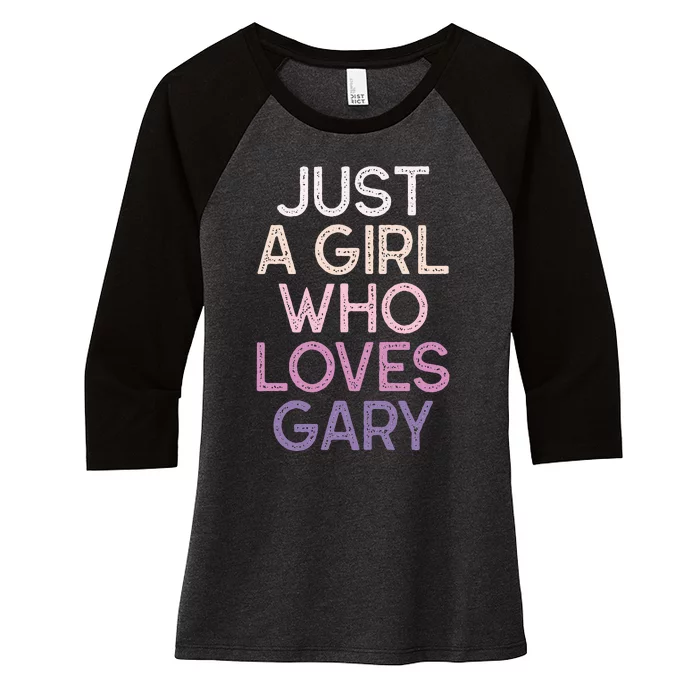 Just A Girl Who Loves Gary Name Women's Tri-Blend 3/4-Sleeve Raglan Shirt