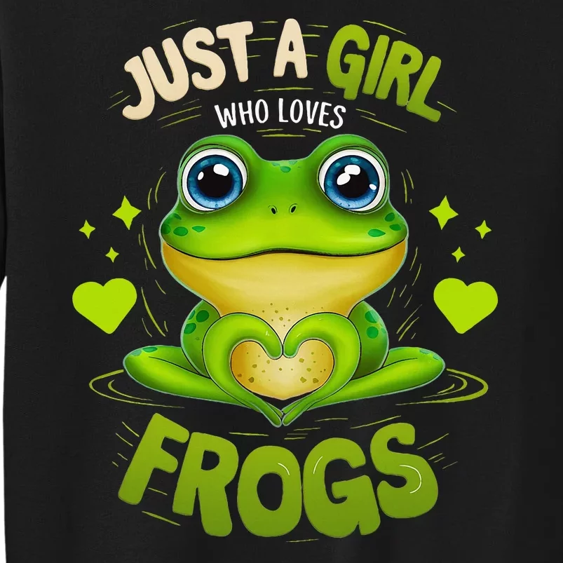 Just A Girl Who Loves Frogs Funny Frog Lover Girl Woman Tall Sweatshirt