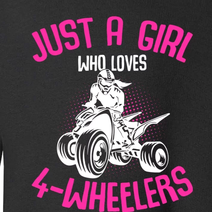 Just A Girl Who Loves 4 Wheelers Atv Quad Toddler Sweatshirt