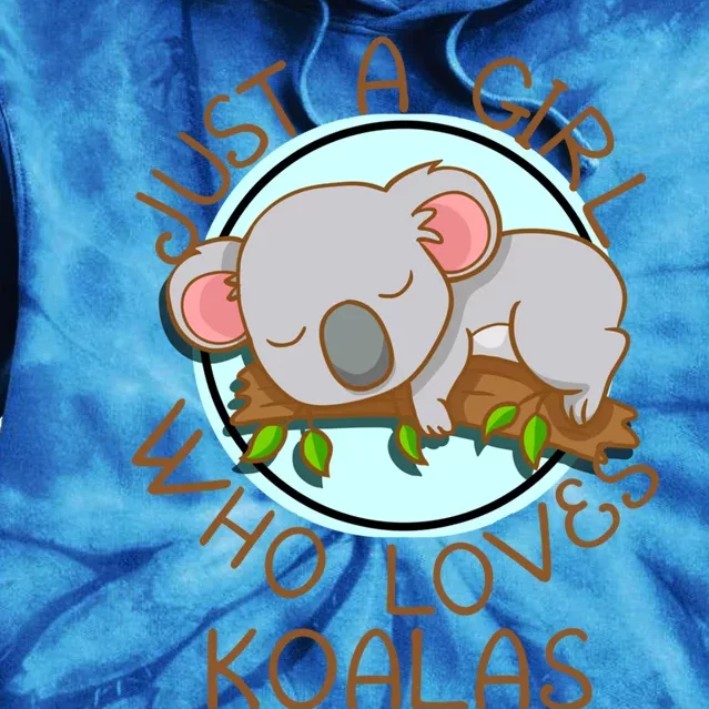 Just A Girl Who Loves Koala Bear Gift Tie Dye Hoodie