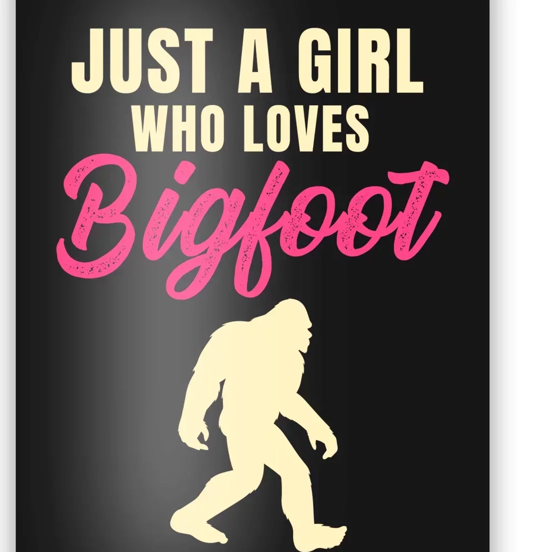 Just A Girl Who Loves Bigfoot Poster