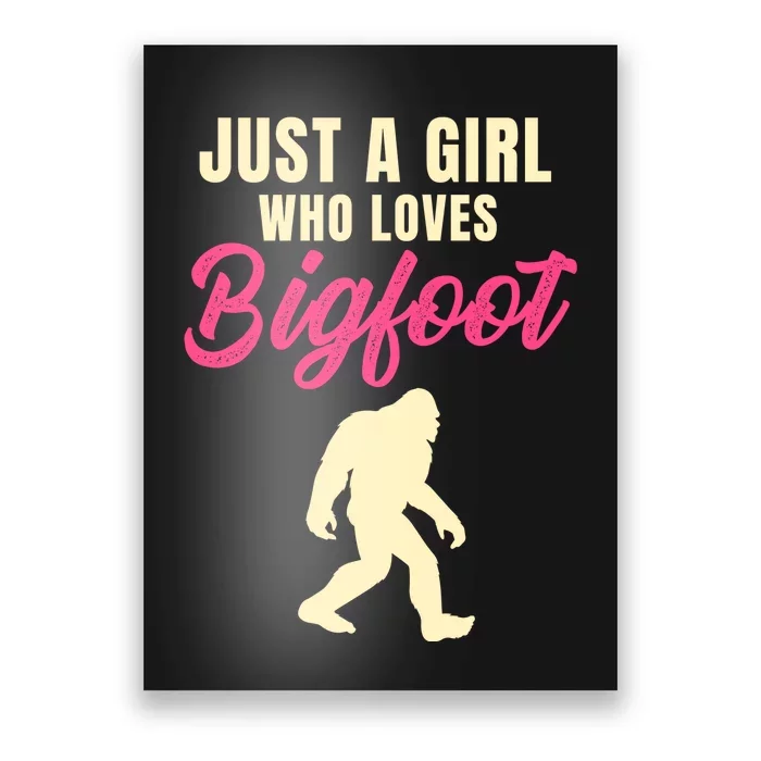 Just A Girl Who Loves Bigfoot Poster