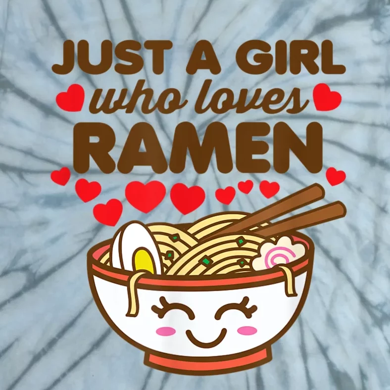 Just A Girl Who Loves Ramen Cute Kawaii Asian Noodles Lover Tie-Dye T-Shirt