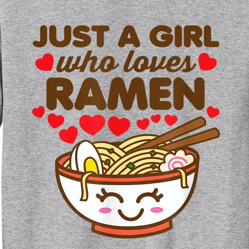 Just A Girl Who Loves Ramen Cute Kawaii Asian Noodles Lover Tall Sweatshirt