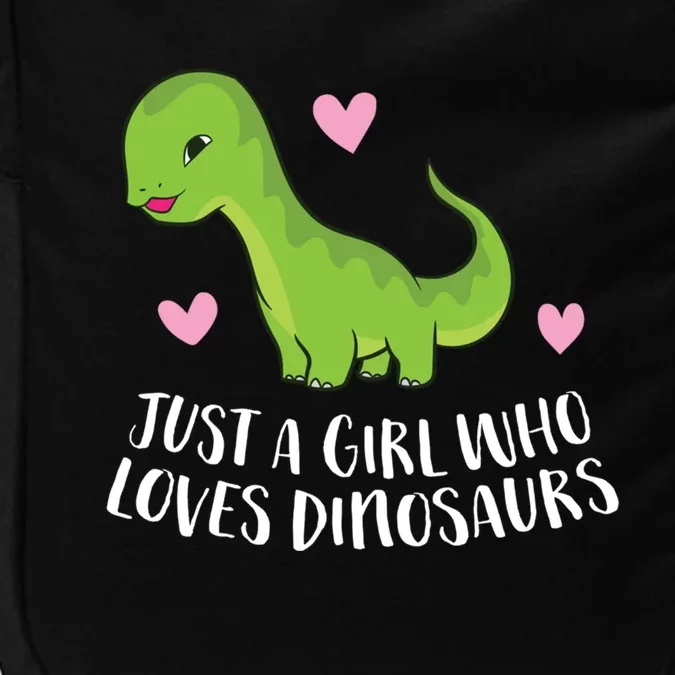 Just A Girl Who Loves Dinosaurs Cute Dinosaurs Girl Great Gift Impact Tech Backpack