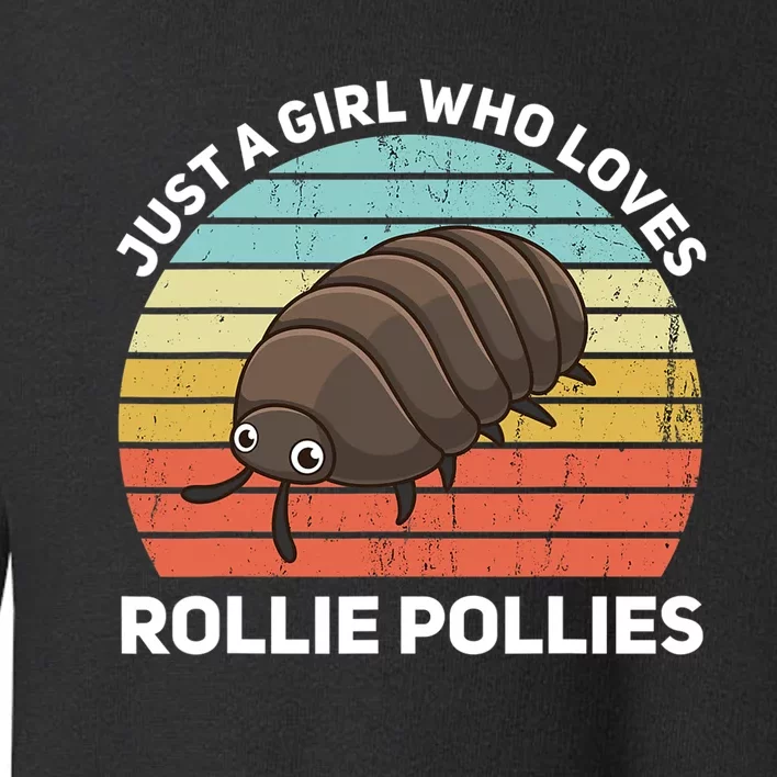 Just A Girl Who Loves Rollie Pollies Isopod Entomologist Toddler Sweatshirt