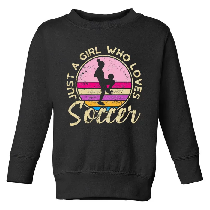 Just A Girl Who Loves Soccer Women Retro Vintage Soccer Toddler Sweatshirt