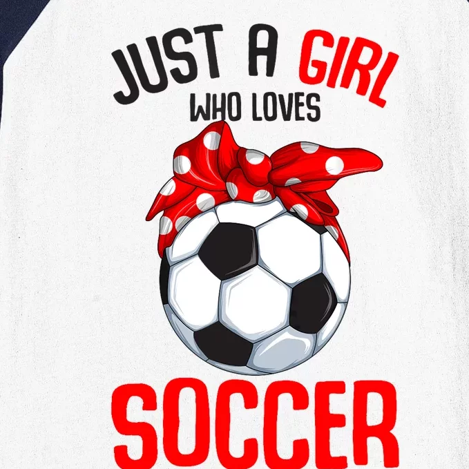 Just A Girl Who Loves Soccer Girl Baseball Sleeve Shirt