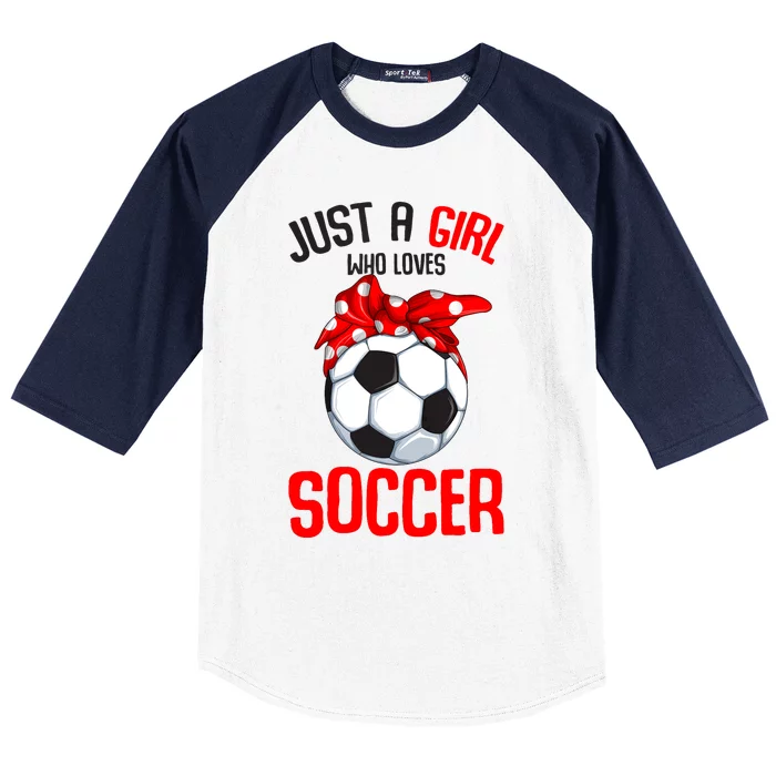 Just A Girl Who Loves Soccer Girl Baseball Sleeve Shirt