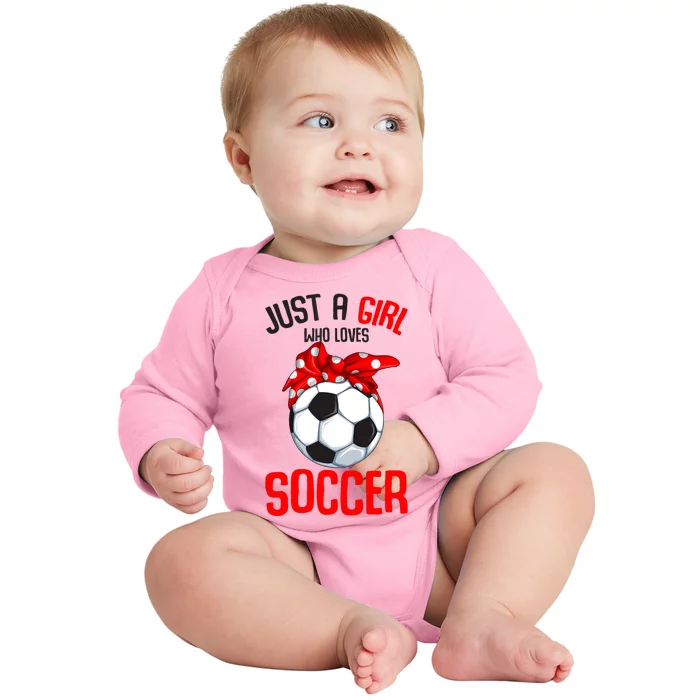 Just A Girl Who Loves Soccer Girl Baby Long Sleeve Bodysuit