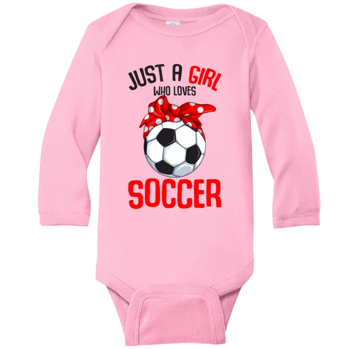 Just A Girl Who Loves Soccer Girl Baby Long Sleeve Bodysuit