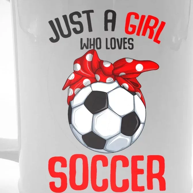 Just A Girl Who Loves Soccer Girl Front & Back Beer Stein