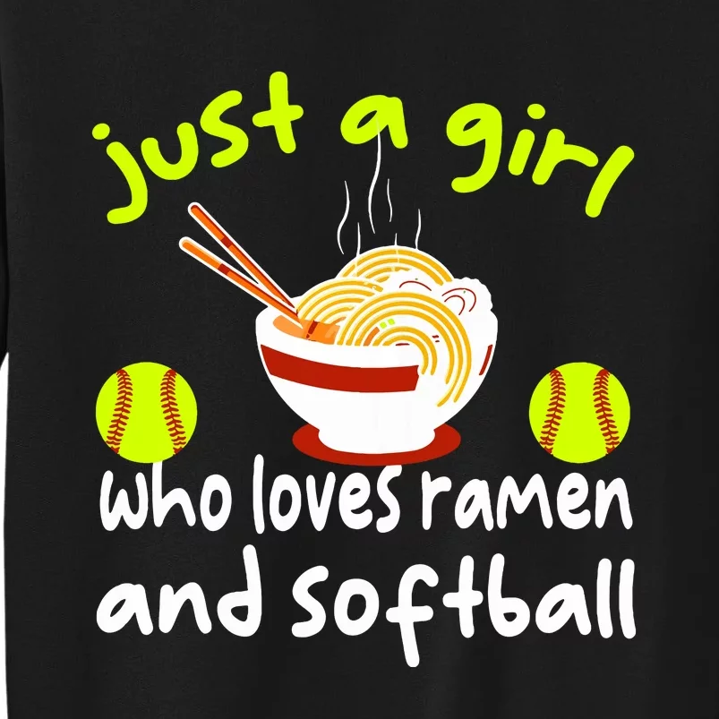 Just A Girl Who Loves Ramen And Softball Funny Softball Love Tall Sweatshirt