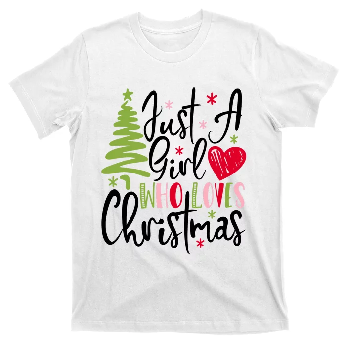 Just A Girl Who Loves Christmas Xmas Holiday Gift Idea Trending T-Shirt