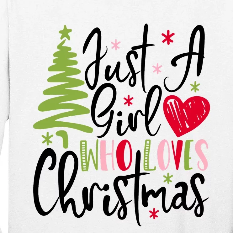 Just A Girl Who Loves Christmas Xmas Holiday Gift Idea Trending Tall Long Sleeve T-Shirt