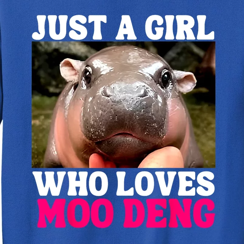 Just A Girl Who Loves Moo Deng Cute Baby Hippo Gift Tall Sweatshirt