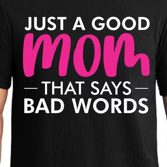 Just A Good Mom That Says Bad Words Pajama Set