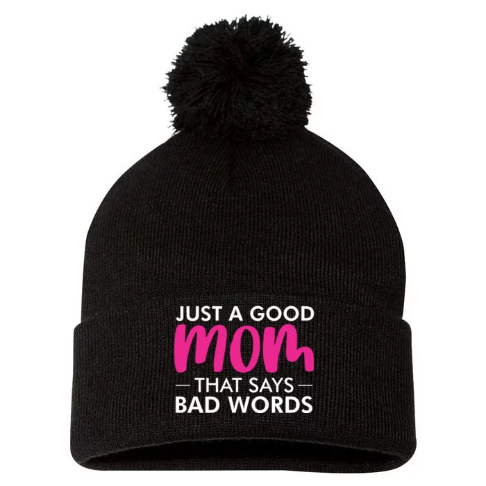 Just A Good Mom That Says Bad Words Pom Pom 12in Knit Beanie