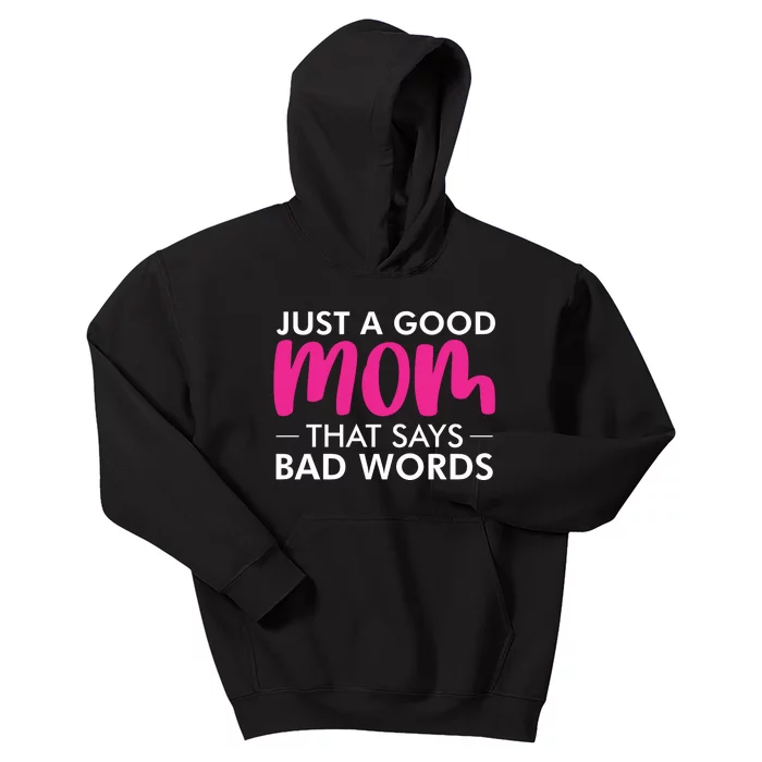 Just A Good Mom That Says Bad Words Kids Hoodie