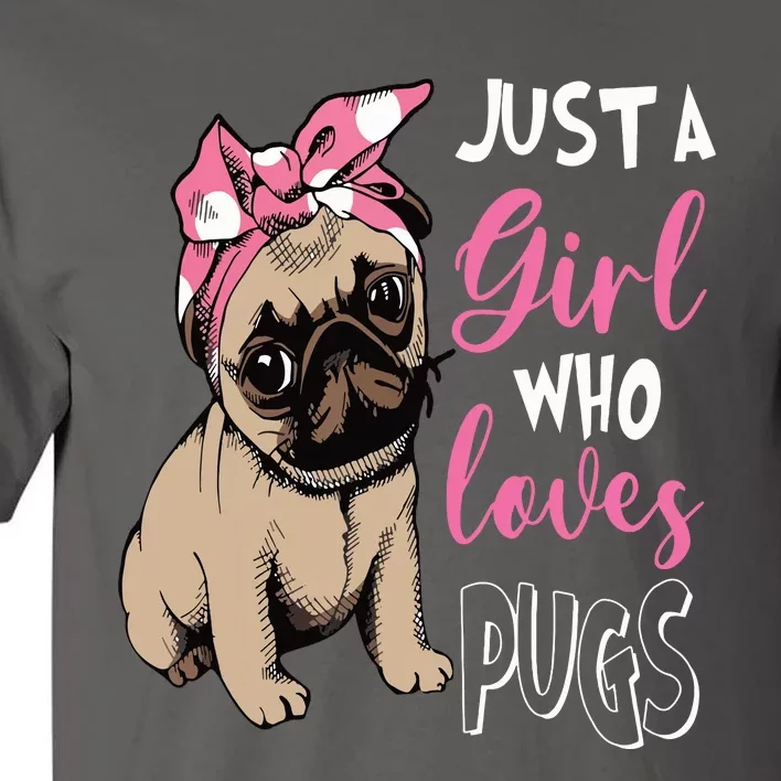 Just A Girl Who Loves Cute Pug Dog Lover Gifts Tall T-Shirt