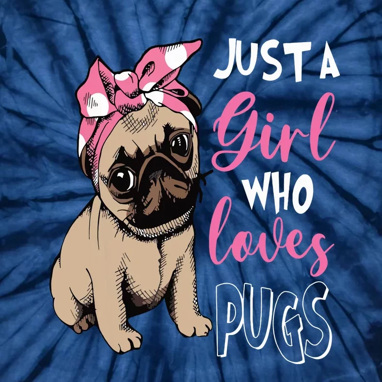 Just A Girl Who Loves Cute Pug Dog Lover Gifts Tie-Dye T-Shirt