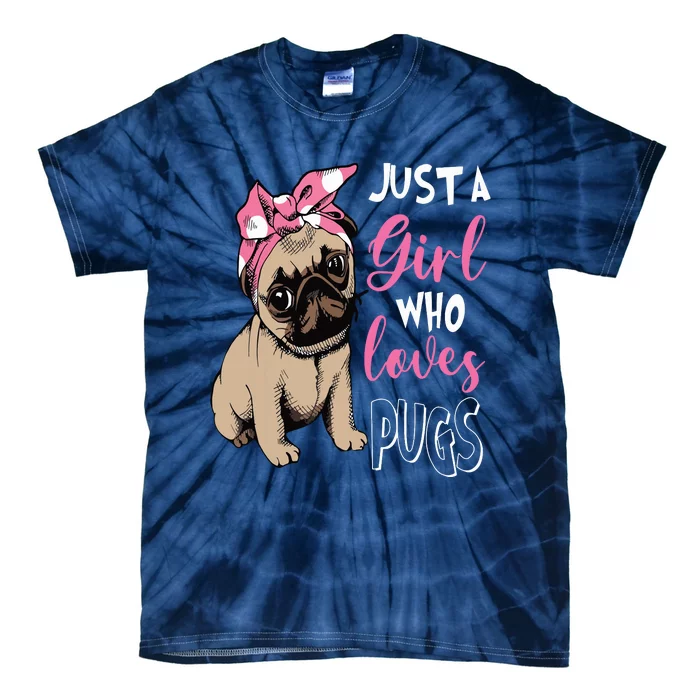 Just A Girl Who Loves Cute Pug Dog Lover Gifts Tie-Dye T-Shirt